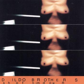 Dildo Brothers - Shot Him Down CD