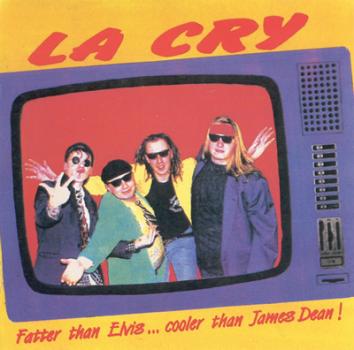 La Cry - Fatter than Elvis ... cooler than James Dean! CD